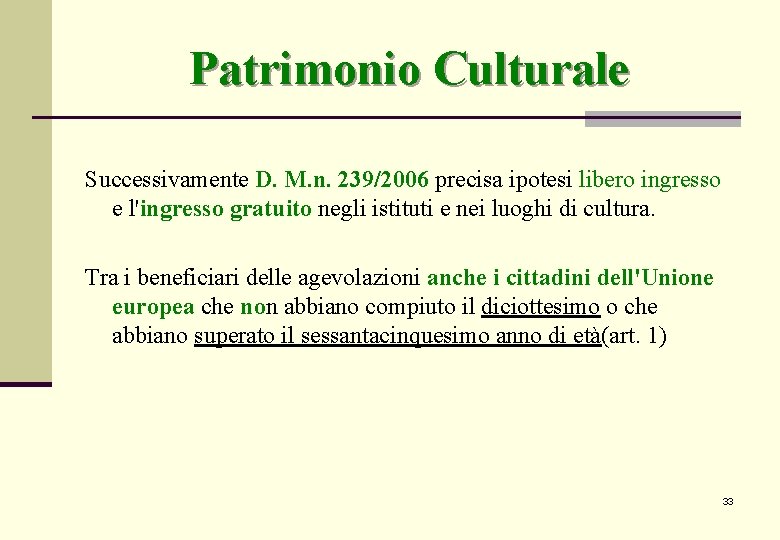 Patrimonio Culturale Successivamente D. M. n. 239/2006 precisa ipotesi libero ingresso e l'ingresso gratuito Patrimonio Culturale Successivamente D. M. n. 239/2006 precisa ipotesi libero ingresso e l'ingresso gratuito
