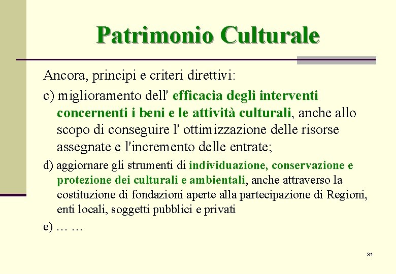 Patrimonio Culturale Ancora, principi e criteri direttivi: c) miglioramento dell' efficacia degli interventi concernenti Patrimonio Culturale Ancora, principi e criteri direttivi: c) miglioramento dell' efficacia degli interventi concernenti