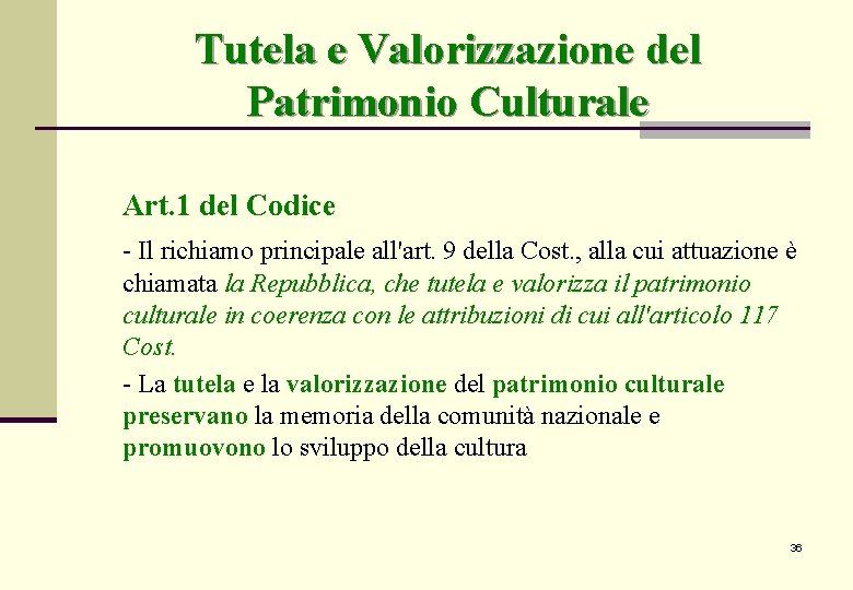 Tutela e Valorizzazione del Patrimonio Culturale Art. 1 del Codice Il richiamo principale all'art. Tutela e Valorizzazione del Patrimonio Culturale Art. 1 del Codice Il richiamo principale all'art.
