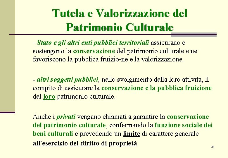 Tutela e Valorizzazione del Patrimonio Culturale Stato e gli altri enti pubblici territoriali assicurano Tutela e Valorizzazione del Patrimonio Culturale Stato e gli altri enti pubblici territoriali assicurano