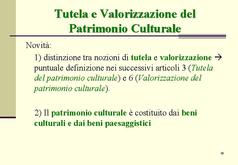 Tutela e Valorizzazione del Patrimonio Culturale Novità: 1) distinzione tra nozioni di tutela e Tutela e Valorizzazione del Patrimonio Culturale Novità: 1) distinzione tra nozioni di tutela e