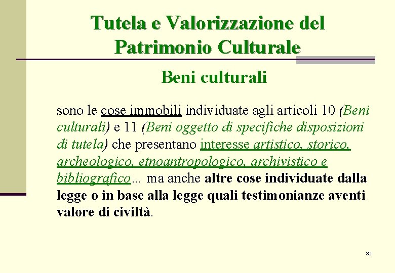 Tutela e Valorizzazione del Patrimonio Culturale Beni culturali sono le cose immobili individuate agli Tutela e Valorizzazione del Patrimonio Culturale Beni culturali sono le cose immobili individuate agli