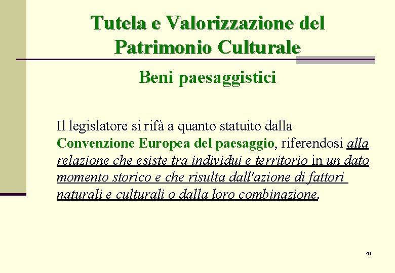 Tutela e Valorizzazione del Patrimonio Culturale Beni paesaggistici Il legislatore si rifà a quanto Tutela e Valorizzazione del Patrimonio Culturale Beni paesaggistici Il legislatore si rifà a quanto