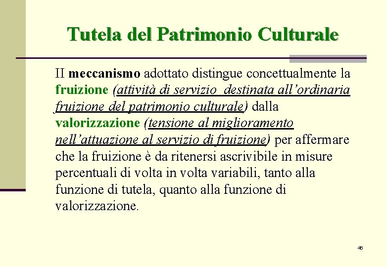 Tutela del Patrimonio Culturale II meccanismo adottato distingue concettualmente la fruizione (attività di servizio Tutela del Patrimonio Culturale II meccanismo adottato distingue concettualmente la fruizione (attività di servizio