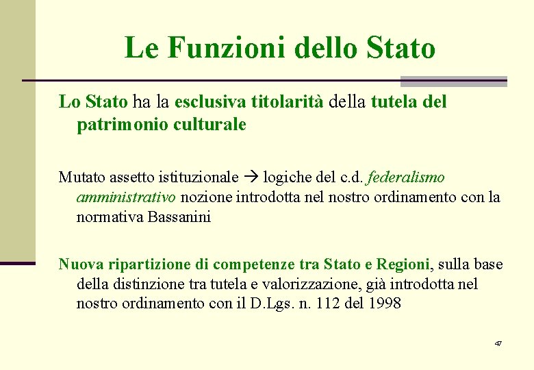 Le Funzioni dello Stato Lo Stato ha la esclusiva titolarità della tutela del patrimonio Le Funzioni dello Stato Lo Stato ha la esclusiva titolarità della tutela del patrimonio