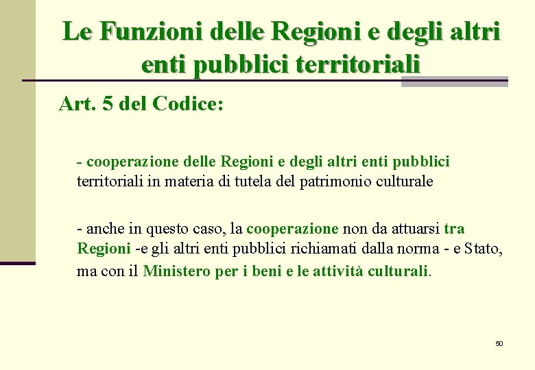 Le Funzioni delle Regioni e degli altri enti pubblici territoriali Art. 5 del Codice: Le Funzioni delle Regioni e degli altri enti pubblici territoriali Art. 5 del Codice: