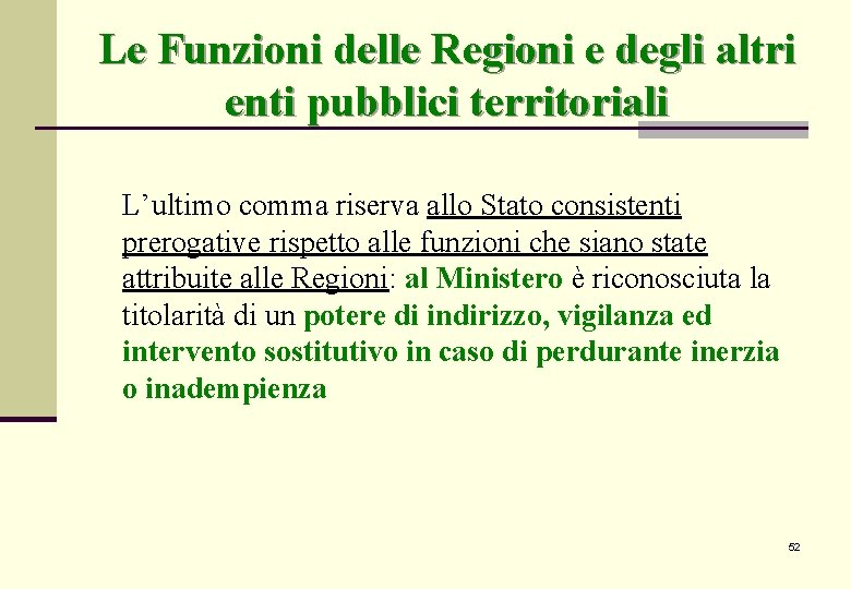 Le Funzioni delle Regioni e degli altri enti pubblici territoriali L’ultimo comma riserva allo Le Funzioni delle Regioni e degli altri enti pubblici territoriali L’ultimo comma riserva allo