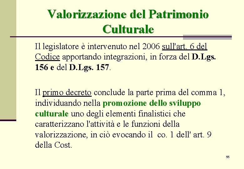 Valorizzazione del Patrimonio Culturale Il legislatore è intervenuto nel 2006 sull'art. 6 del Codice Valorizzazione del Patrimonio Culturale Il legislatore è intervenuto nel 2006 sull'art. 6 del Codice