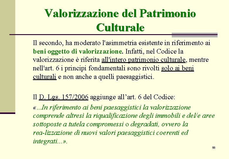 Valorizzazione del Patrimonio Culturale Il secondo, ha moderato l'asimmetria esistente in riferimento ai beni Valorizzazione del Patrimonio Culturale Il secondo, ha moderato l'asimmetria esistente in riferimento ai beni