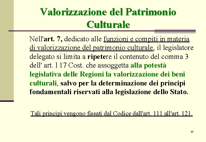 Valorizzazione del Patrimonio Culturale Nell'art. 7, dedicato alle funzioni e compiti in materia di Valorizzazione del Patrimonio Culturale Nell'art. 7, dedicato alle funzioni e compiti in materia di