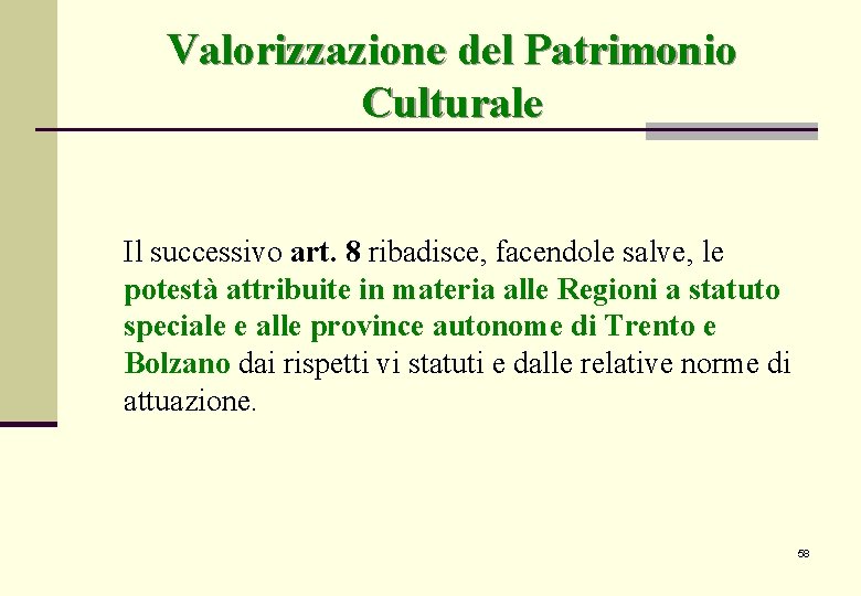 Valorizzazione del Patrimonio Culturale Il successivo art. 8 ribadisce, facendole salve, le potestà attribuite Valorizzazione del Patrimonio Culturale Il successivo art. 8 ribadisce, facendole salve, le potestà attribuite