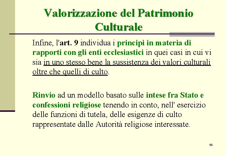 Valorizzazione del Patrimonio Culturale Infine, l'art. 9 individua i principi in materia di rapporti Valorizzazione del Patrimonio Culturale Infine, l'art. 9 individua i principi in materia di rapporti