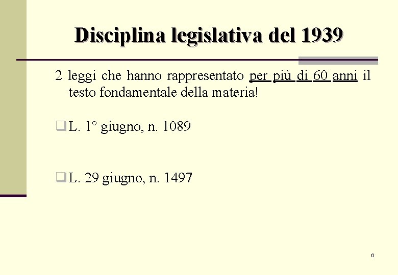 Disciplina legislativa del 1939 2 leggi che hanno rappresentato per più di 60 anni Disciplina legislativa del 1939 2 leggi che hanno rappresentato per più di 60 anni