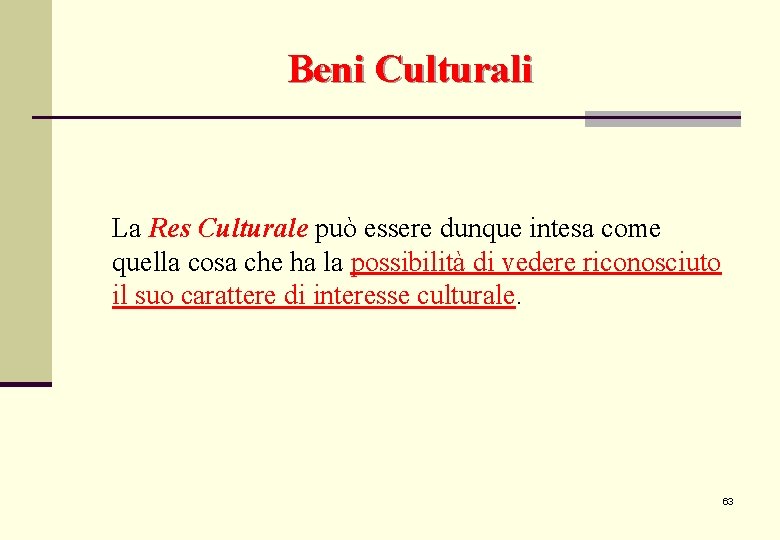 Beni Culturali La Res Culturale può essere dunque intesa come quella cosa che ha Beni Culturali La Res Culturale può essere dunque intesa come quella cosa che ha