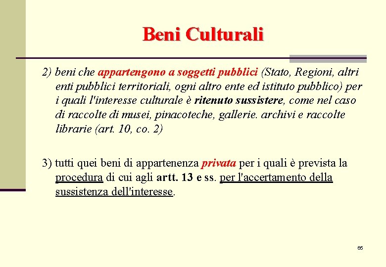 Beni Culturali 2) beni che appartengono a soggetti pubblici (Stato, Regioni, altri enti pubblici Beni Culturali 2) beni che appartengono a soggetti pubblici (Stato, Regioni, altri enti pubblici