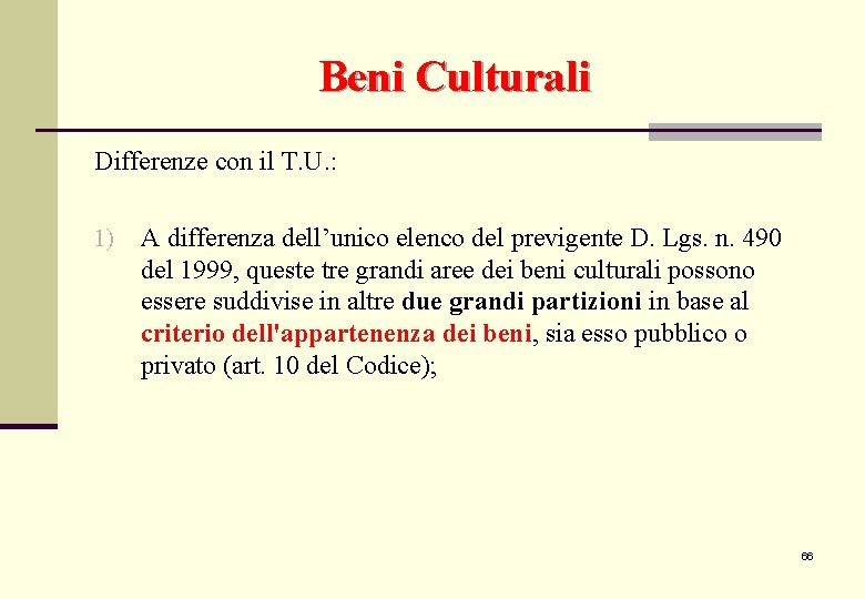 Beni Culturali Differenze con il T. U. : 1) A differenza dell’unico elenco del Beni Culturali Differenze con il T. U. : 1) A differenza dell’unico elenco del