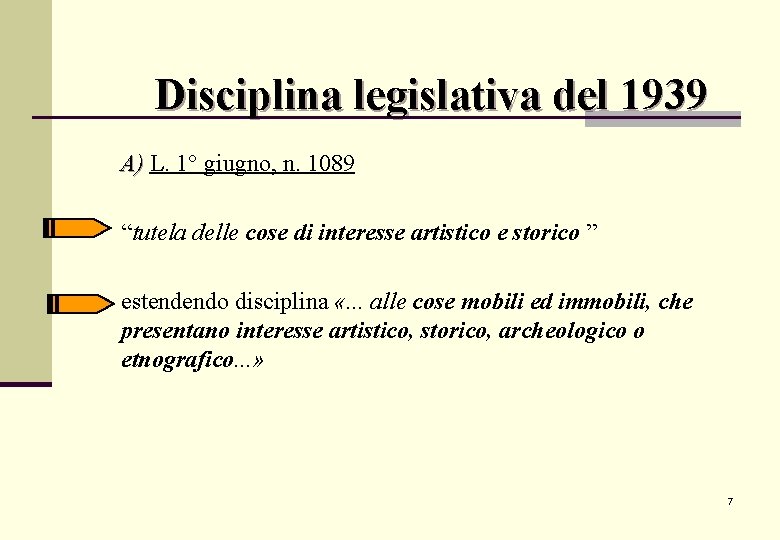 Disciplina legislativa del 1939 A) L. 1° giugno, n. 1089 “tutela delle cose di Disciplina legislativa del 1939 A) L. 1° giugno, n. 1089 “tutela delle cose di