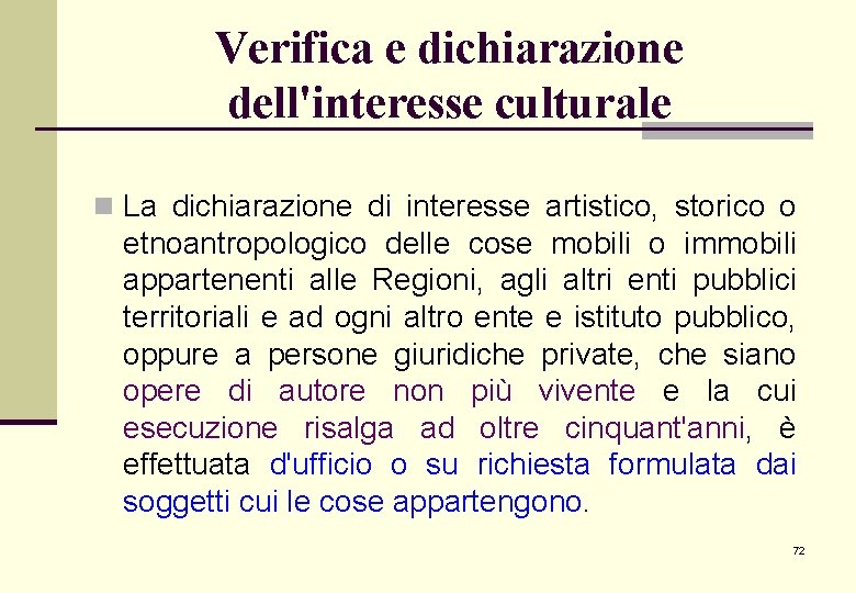 Verifica e dichiarazione dell'interesse culturale n La dichiarazione di interesse artistico, storico o etnoantropologico Verifica e dichiarazione dell'interesse culturale n La dichiarazione di interesse artistico, storico o etnoantropologico