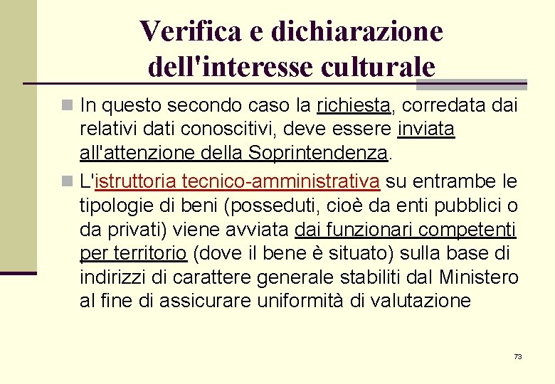 Verifica e dichiarazione dell'interesse culturale n In questo secondo caso la richiesta, corredata dai Verifica e dichiarazione dell'interesse culturale n In questo secondo caso la richiesta, corredata dai