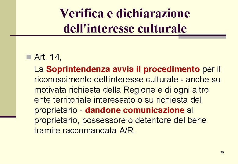 Verifica e dichiarazione dell'interesse culturale n Art. 14, La Soprintendenza avvia il procedimento per Verifica e dichiarazione dell'interesse culturale n Art. 14, La Soprintendenza avvia il procedimento per