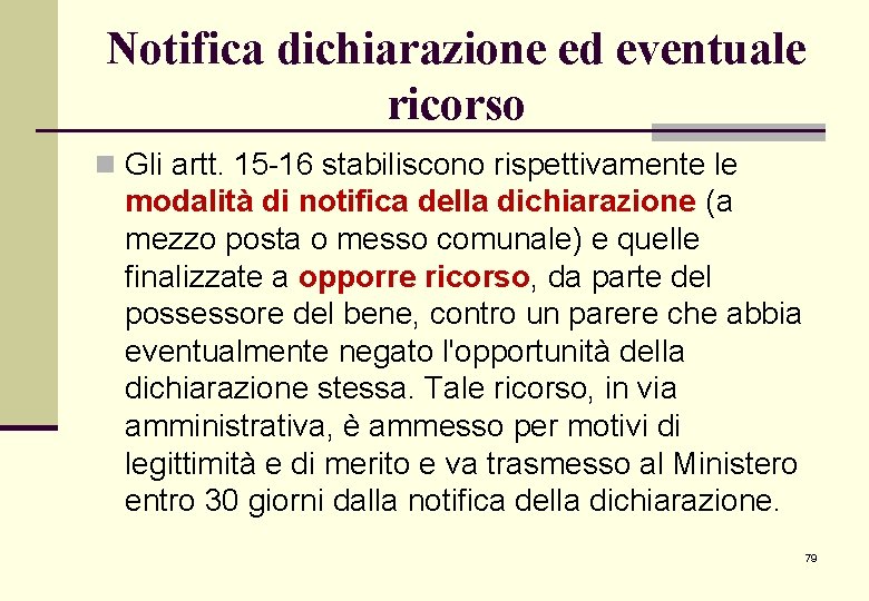 Notifica dichiarazione ed eventuale ricorso n Gli artt. 15 -16 stabiliscono rispettivamente le modalità Notifica dichiarazione ed eventuale ricorso n Gli artt. 15 -16 stabiliscono rispettivamente le modalità