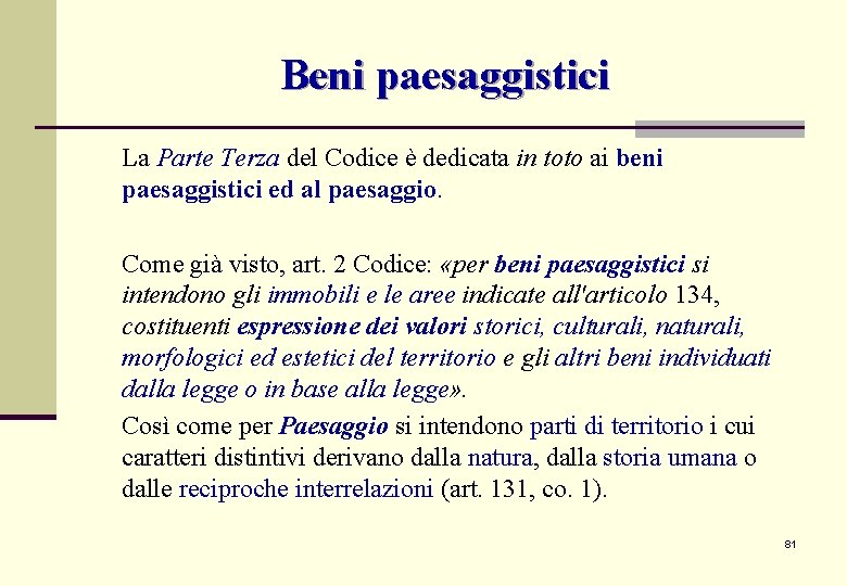 Beni paesaggistici La Parte Terza del Codice è dedicata in toto ai beni paesaggistici Beni paesaggistici La Parte Terza del Codice è dedicata in toto ai beni paesaggistici