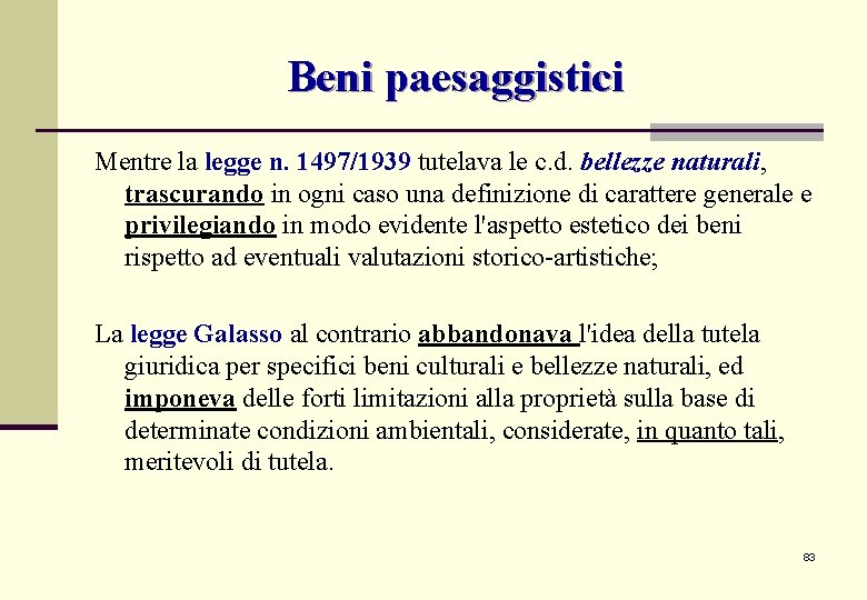 Beni paesaggistici Mentre la legge n. 1497/1939 tutelava le c. d. bellezze naturali, trascurando Beni paesaggistici Mentre la legge n. 1497/1939 tutelava le c. d. bellezze naturali, trascurando