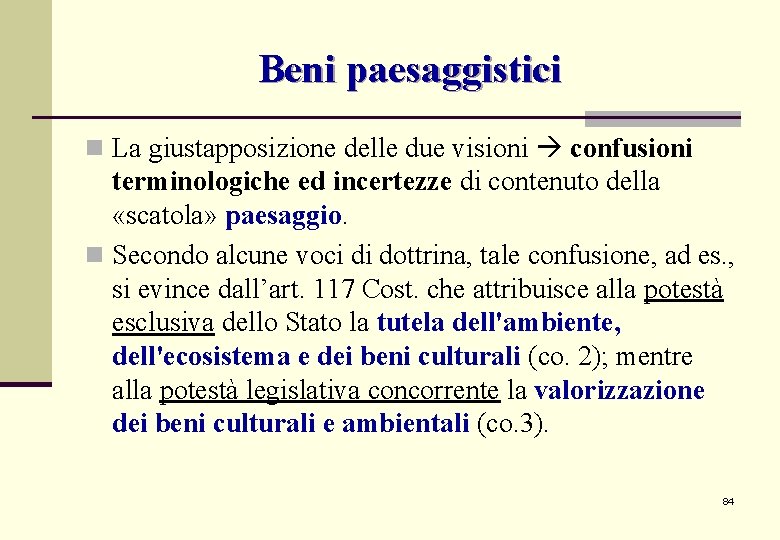 Beni paesaggistici n La giustapposizione delle due visioni confusioni terminologiche ed incertezze di contenuto Beni paesaggistici n La giustapposizione delle due visioni confusioni terminologiche ed incertezze di contenuto