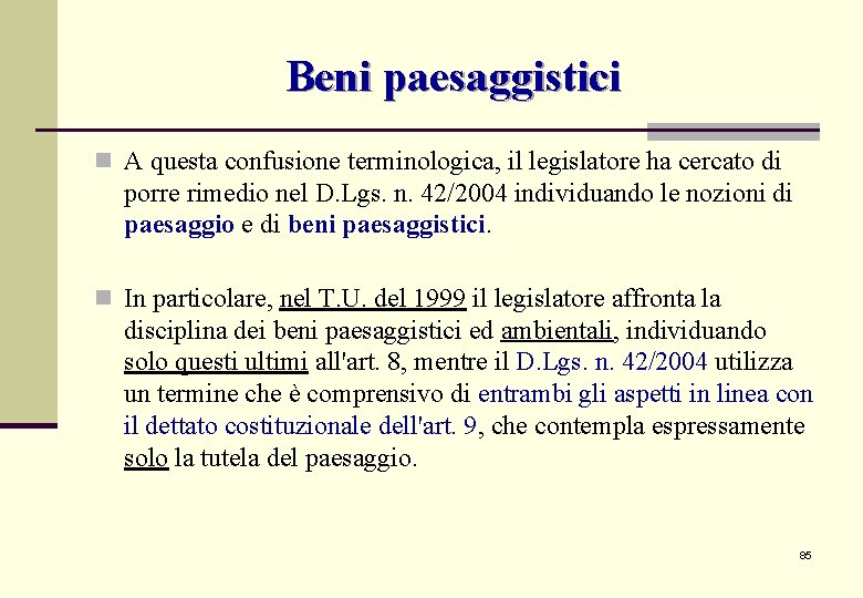 Beni paesaggistici n A questa confusione terminologica, il legislatore ha cercato di porre rimedio Beni paesaggistici n A questa confusione terminologica, il legislatore ha cercato di porre rimedio