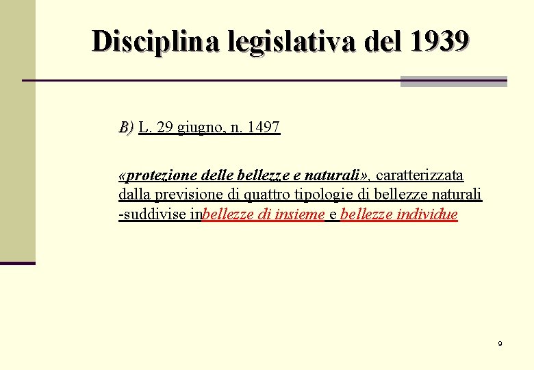 Disciplina legislativa del 1939 B) L. 29 giugno, n. 1497 «protezione delle bellezze e Disciplina legislativa del 1939 B) L. 29 giugno, n. 1497 «protezione delle bellezze e