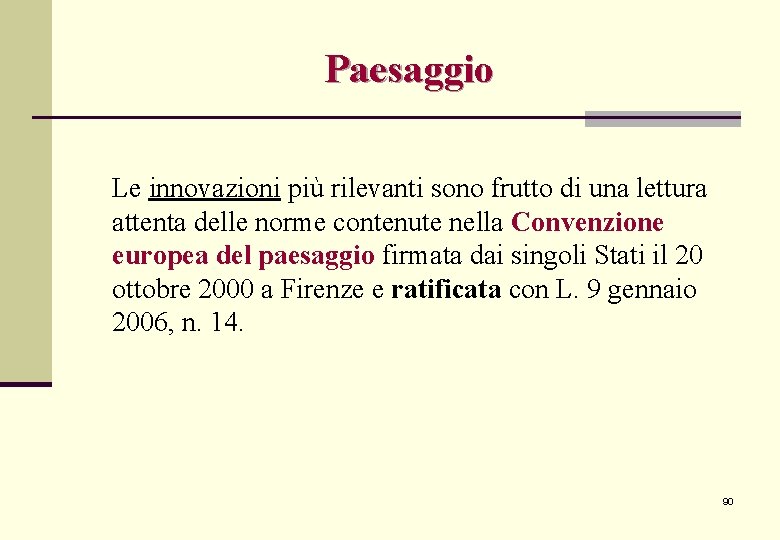 Paesaggio Le innovazioni più rilevanti sono frutto di una lettura attenta delle norme contenute Paesaggio Le innovazioni più rilevanti sono frutto di una lettura attenta delle norme contenute
