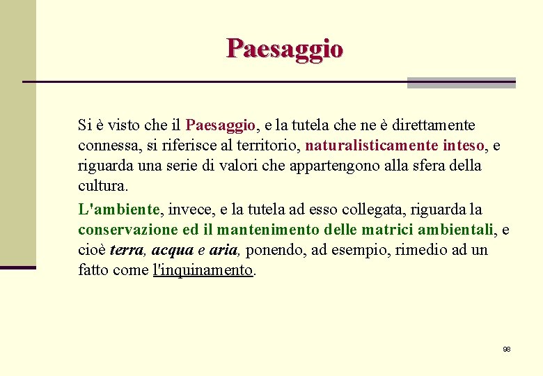 Paesaggio Si è visto che il Paesaggio, e la tutela che ne è direttamente Paesaggio Si è visto che il Paesaggio, e la tutela che ne è direttamente