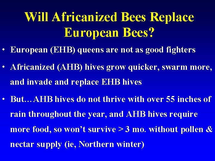 Will Africanized Bees Replace European Bees? • European (EHB) queens are not as good