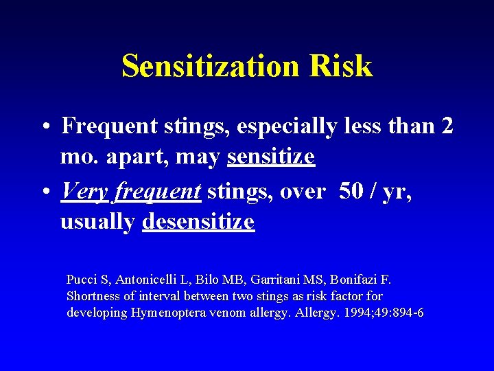 Sensitization Risk • Frequent stings, especially less than 2 mo. apart, may sensitize •