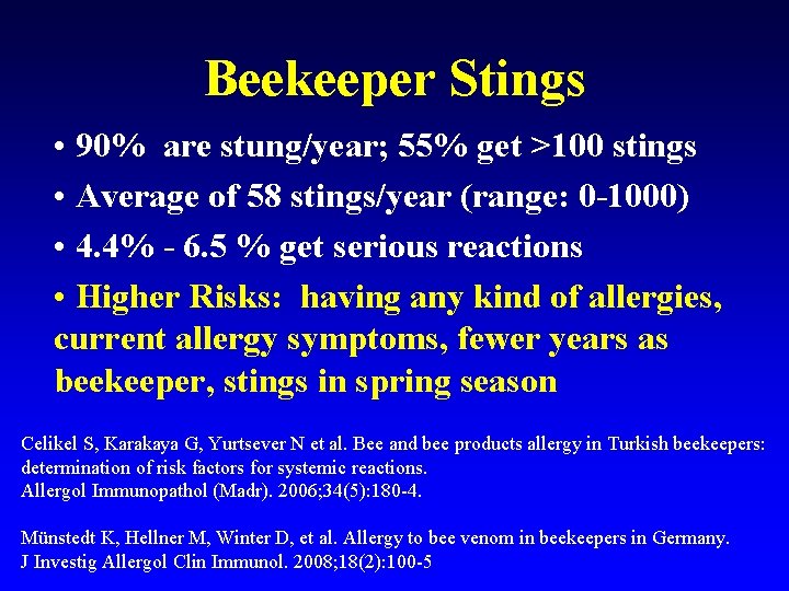 Beekeeper Stings • 90% are stung/year; 55% get >100 stings • Average of 58