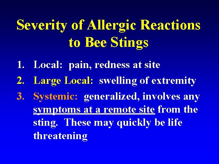 Severity of Allergic Reactions to Bee Stings 1. Local: pain, redness at site 2.