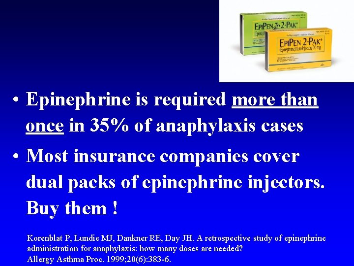  • Epinephrine is required more than once in 35% of anaphylaxis cases •