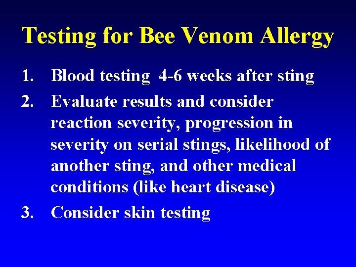 Testing for Bee Venom Allergy 1. Blood testing 4 -6 weeks after sting 2.