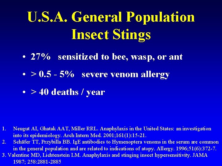 U. S. A. General Population Insect Stings • 27% sensitized to bee, wasp, or