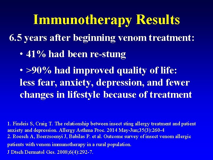 Immunotherapy Results 6. 5 years after beginning venom treatment: • 41% had been re-stung