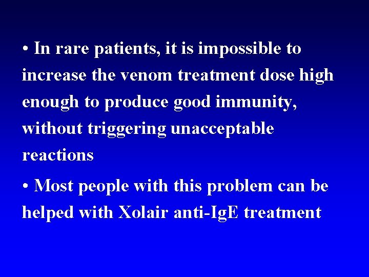  • In rare patients, it is impossible to increase the venom treatment dose