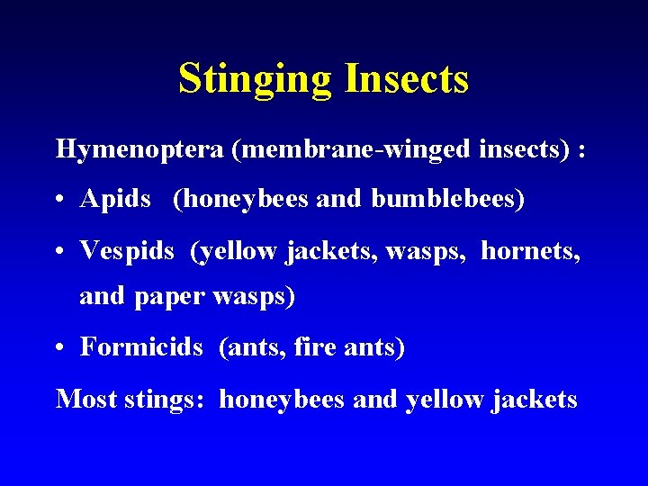 Stinging Insects Hymenoptera (membrane-winged insects) : • Apids (honeybees and bumblebees) • Vespids (yellow