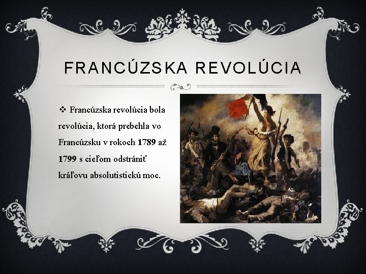 FRANCÚZSKA REVOLÚCIA v Francúzska revolúcia bola revolúcia, ktorá prebehla vo Francúzsku v rokoch 1789