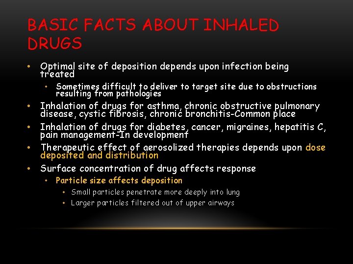 BASIC FACTS ABOUT INHALED DRUGS • Optimal site of deposition depends upon infection being