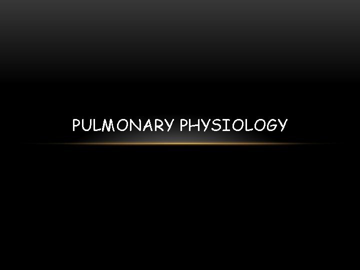 PULMONARY PHYSIOLOGY 