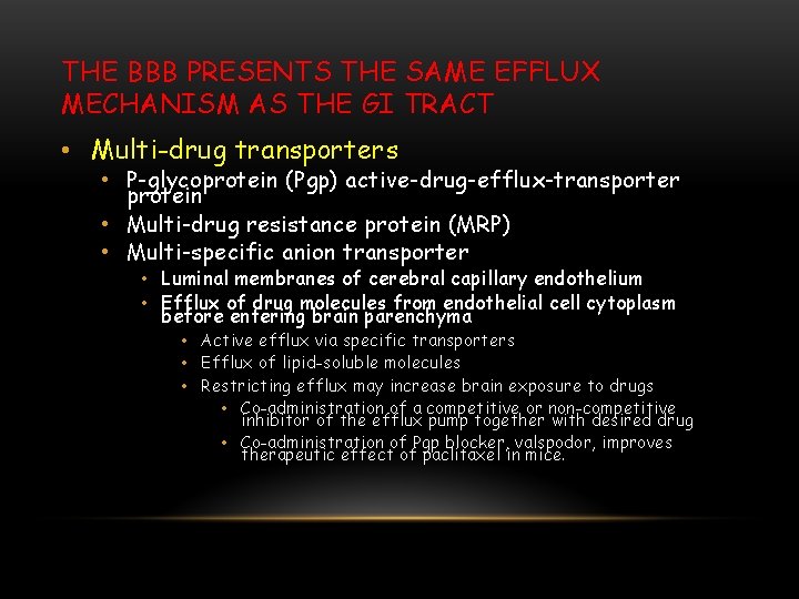THE BBB PRESENTS THE SAME EFFLUX MECHANISM AS THE GI TRACT • Multi-drug transporters