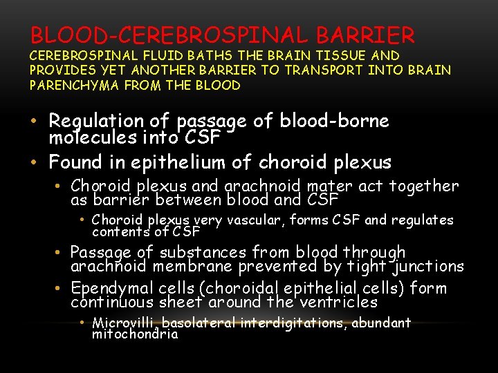 BLOOD-CEREBROSPINAL BARRIER CEREBROSPINAL FLUID BATHS THE BRAIN TISSUE AND PROVIDES YET ANOTHER BARRIER TO