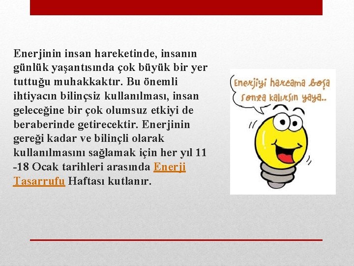 Enerjinin insan hareketinde, insanın günlük yaşantısında çok büyük bir yer tuttuğu muhakkaktır. Bu önemli