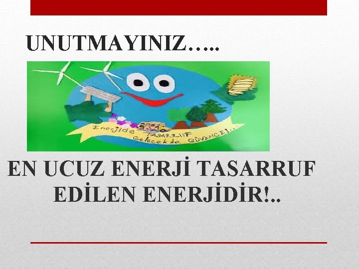 UNUTMAYINIZ…. . EN UCUZ ENERJİ TASARRUF EDİLEN ENERJİDİR!. . 