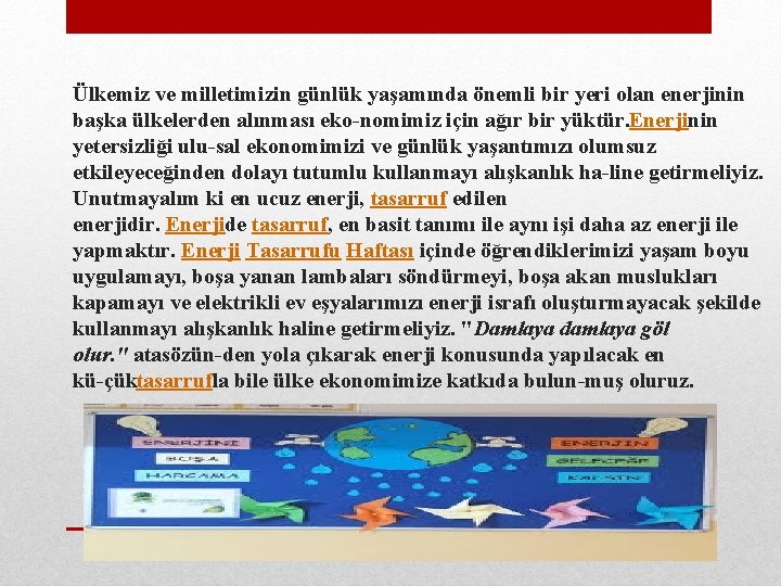 Ülkemiz ve milletimizin günlük yaşamında önemli bir yeri olan enerjinin başka ülkelerden alınması eko